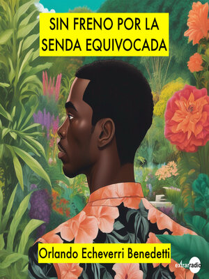 cover image of Sin freno por la senda equivocada (Completo)